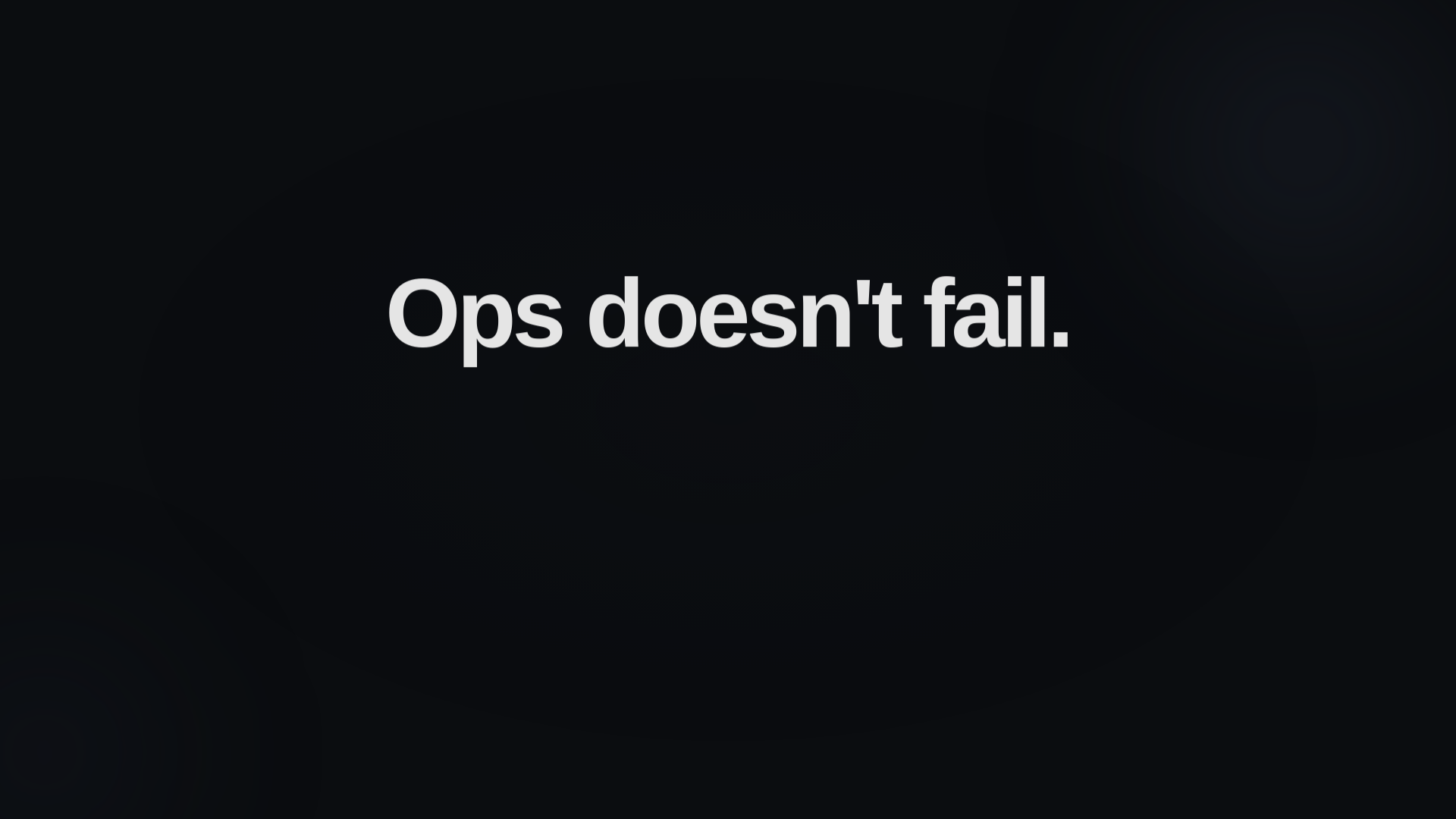 website screenshot of https://opsdoesntfail.com/